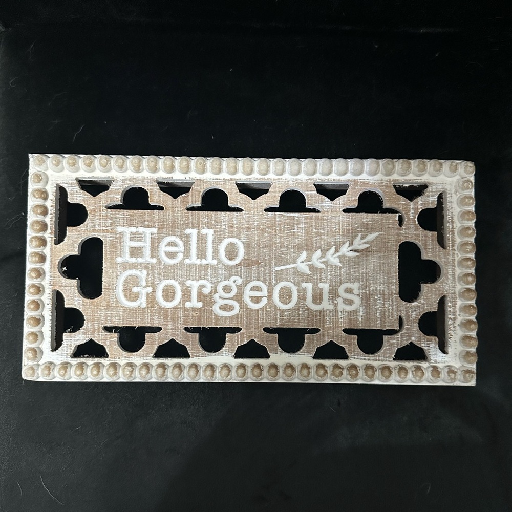 Hello gorgeous decor